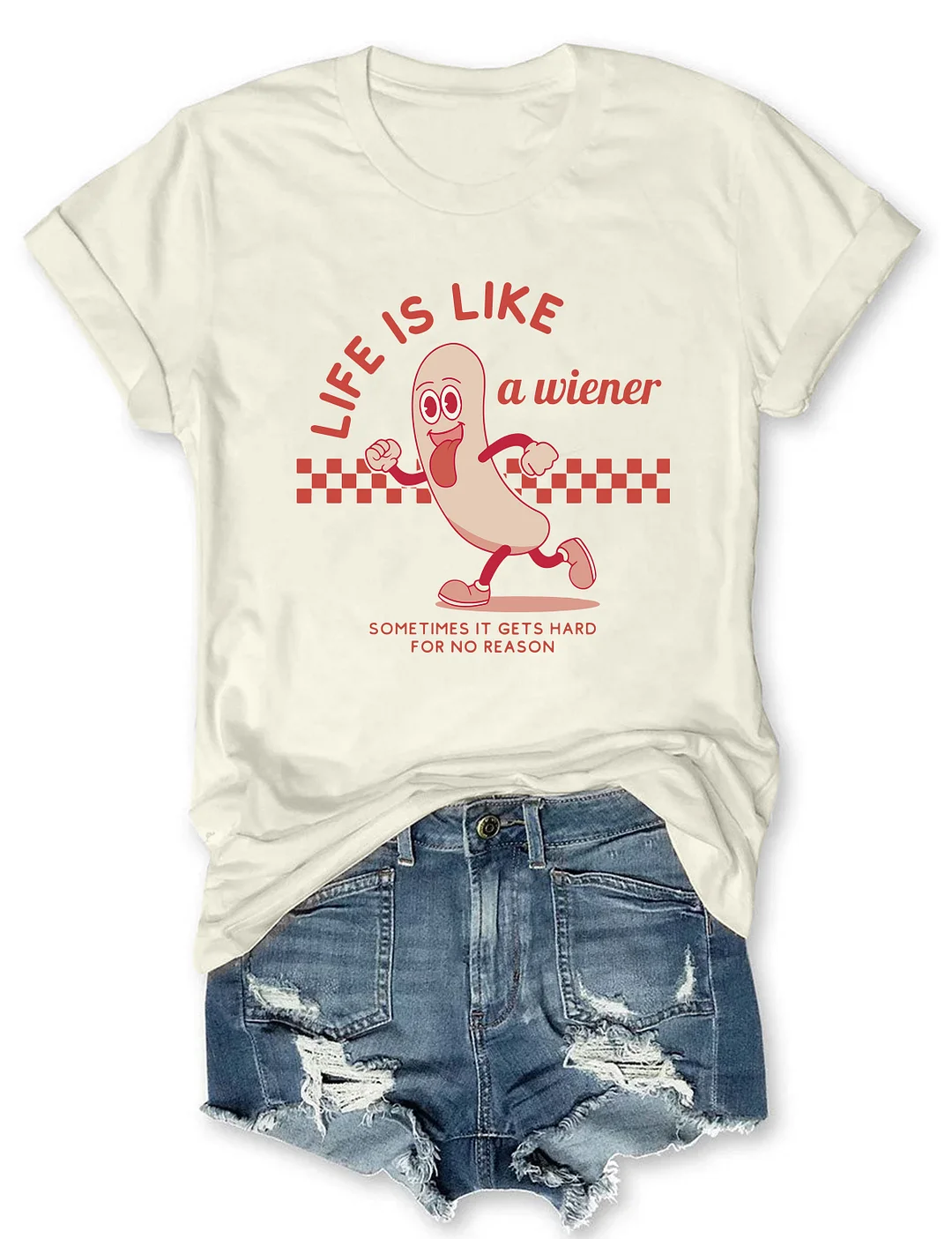 Life is Like a Wiener T-Shirt