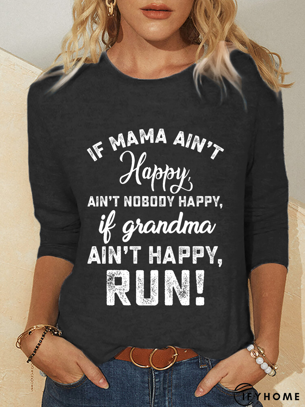 If Mama Ain’t Happy Ain’t Nobody Happy If Grandma Ain’t Happy Run Women's  T-shirt | IFYHOME