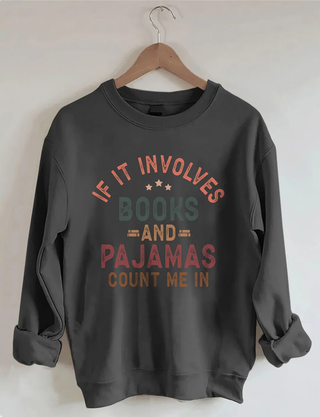 If It Involves Books And Pajamas Sweatshirt
