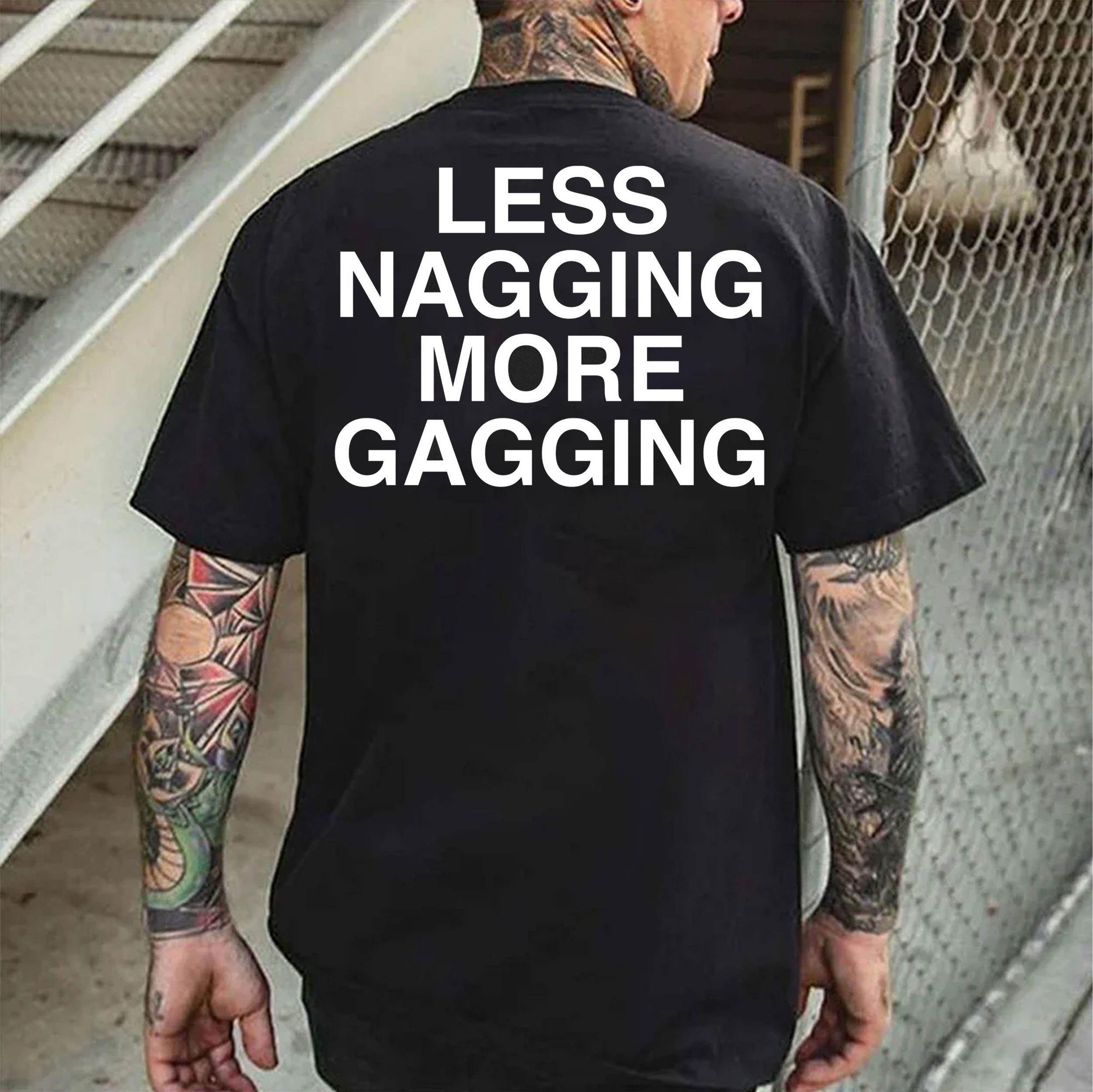 LESS NAGGING MORE GAGGING Black Print T-shirt