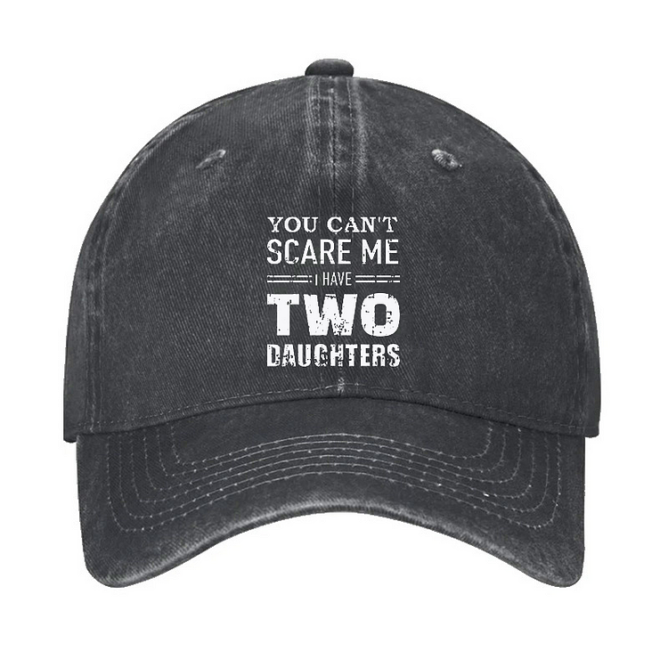 You Can‘t Scare Me I have Two Daughters Funny Hat socialshop