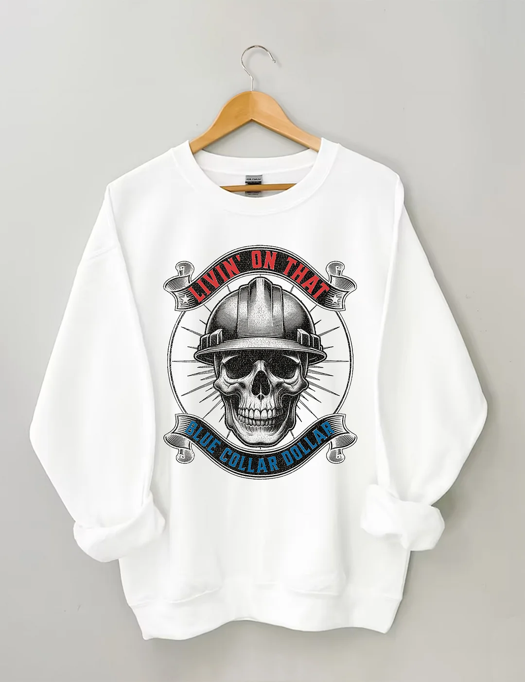 Livin&rsquo; On That Blue Collar Dollar Sweatshirt