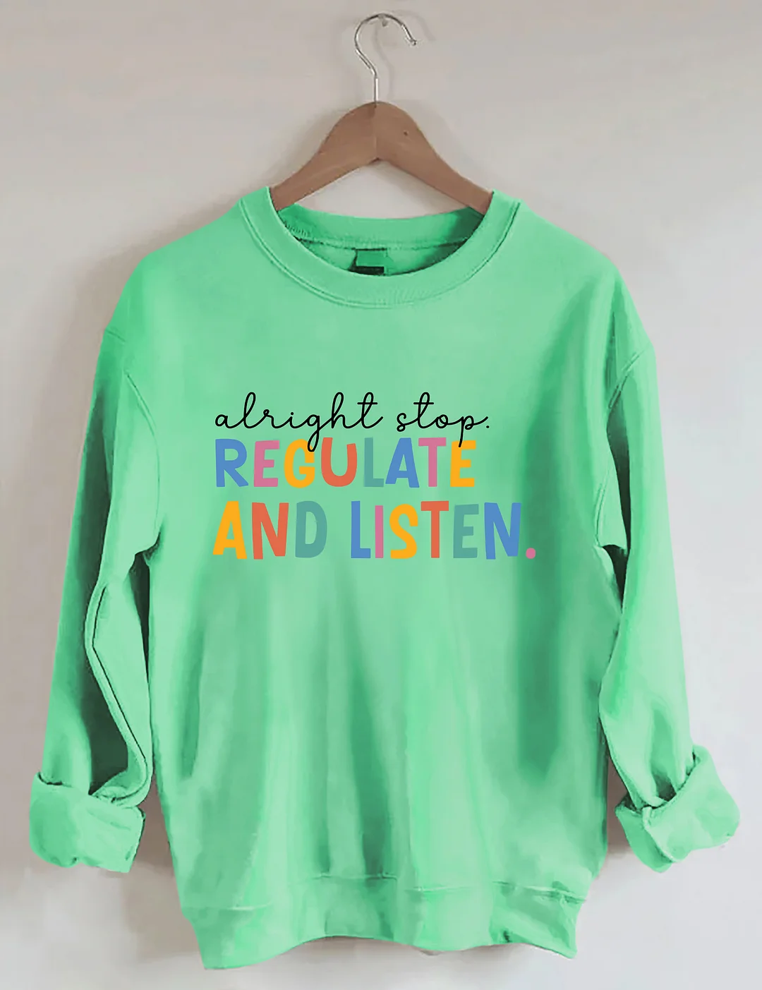 Alright Stop Regulate And Listen Sweatshirt