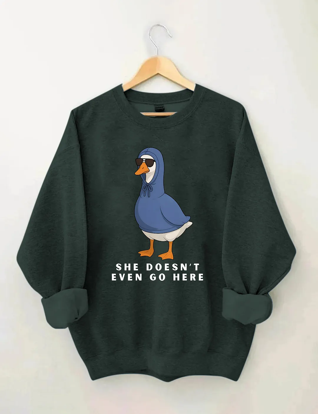 She Doesn't Even Go Here Funny Goose Sweatshirt