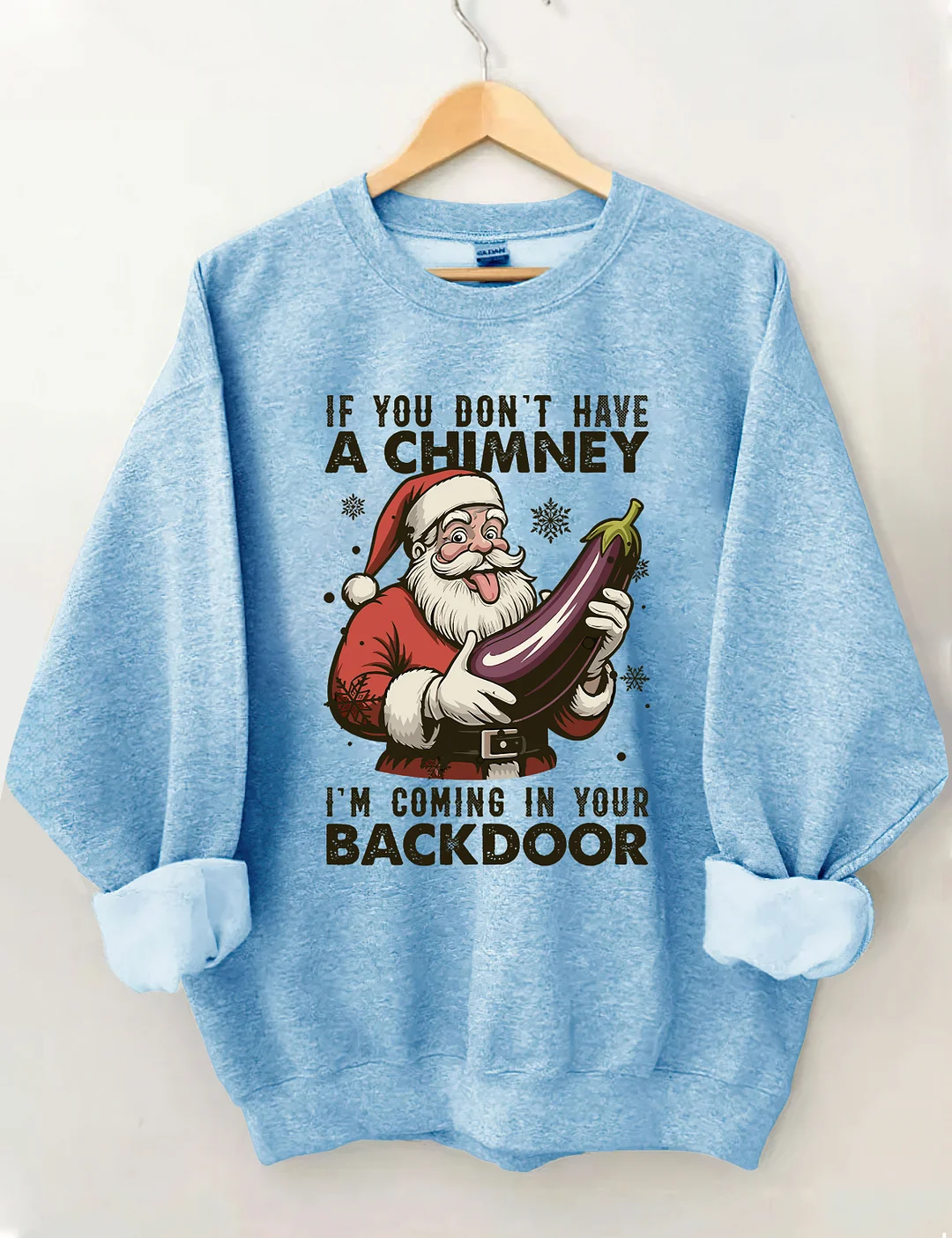 If You Dont Have A Chimney I&rsquo;m Coming In Your Backdoor Funny Santa Christmas Sweatshirt