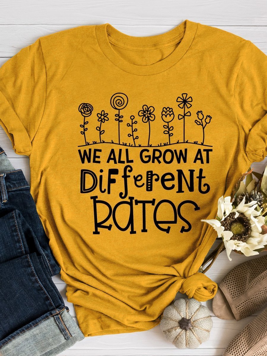 We All Grow Different Rates Print Short Sleeve T-shirt