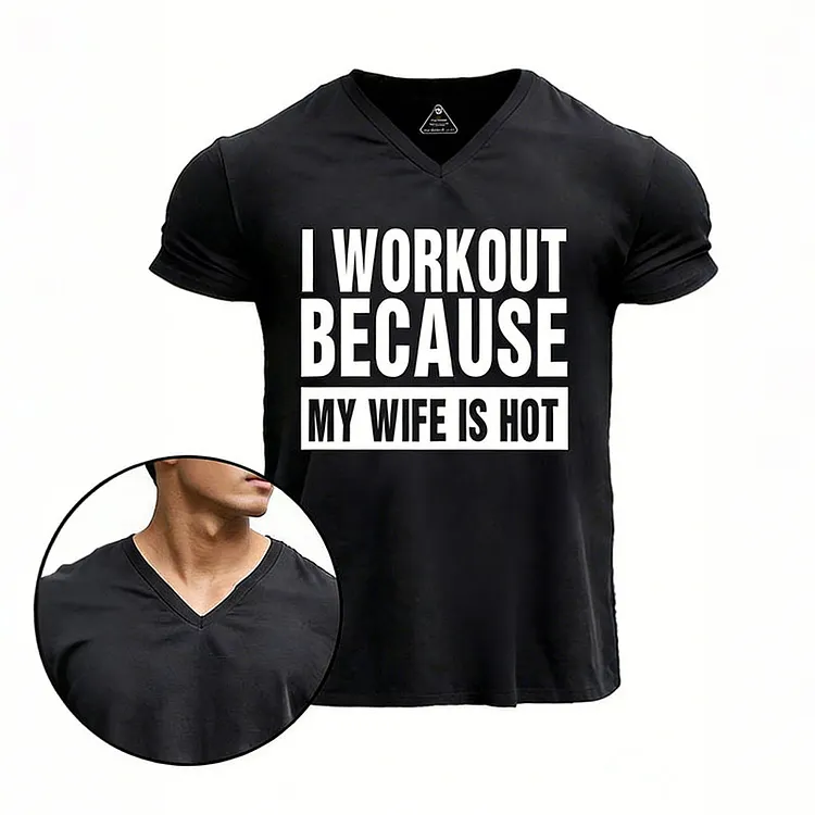 I Workout Because My Wife Is Hot V-neck Gym Shirt
