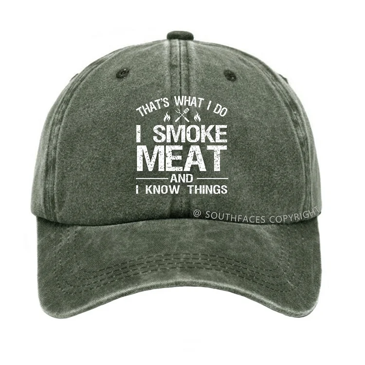That's What I Do I Smoke Meat And I Know Things Hat