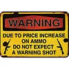 Due To Price Increase On Ammo - Warning Vintage Metal Signs(12*16Inch) - Warning