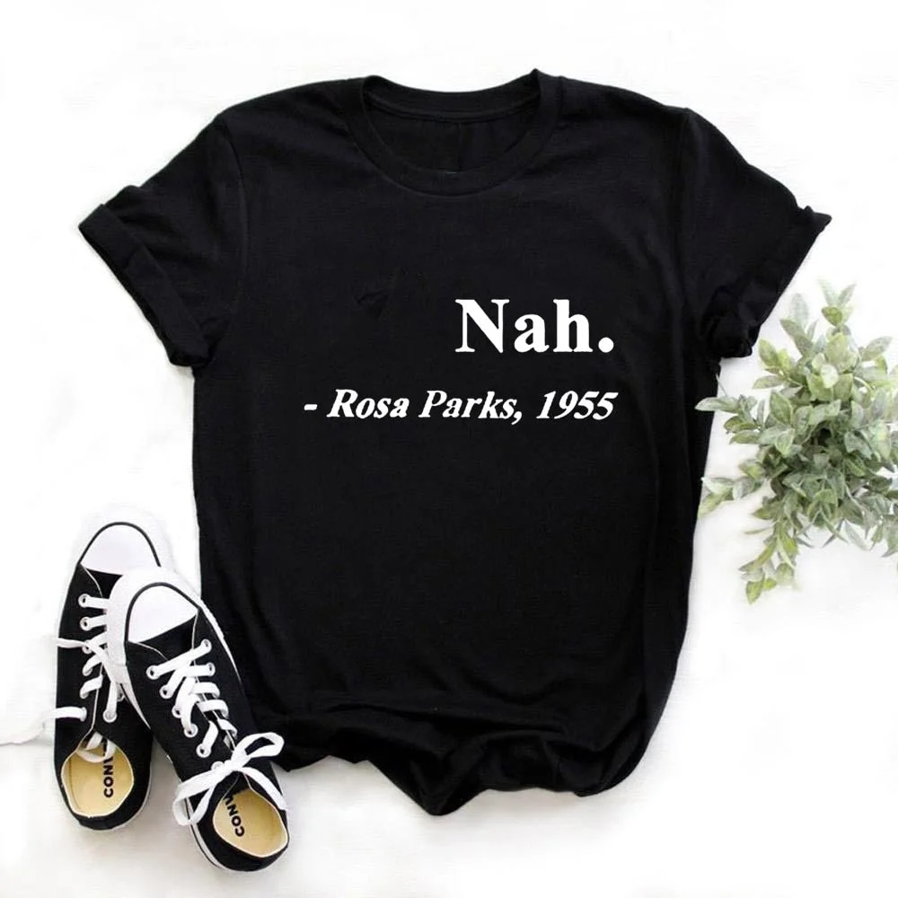 Women's Women Cute Funny T Shirt Teen Girl Nah Rosa Parks 1955 Black Graphic TeeFemale ,Drop Ship