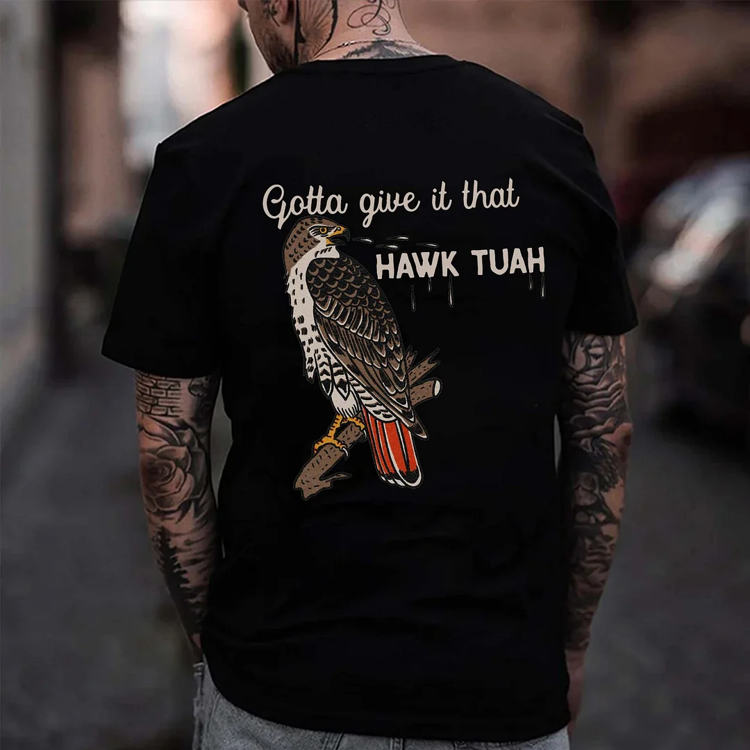 Gotta Give It That Hawk Tuah Printed Men's T-shirt -  