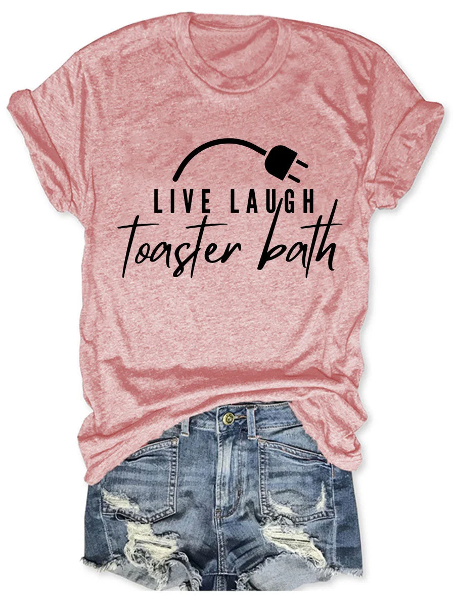 Live Laugh Toaster Bath T-shirt