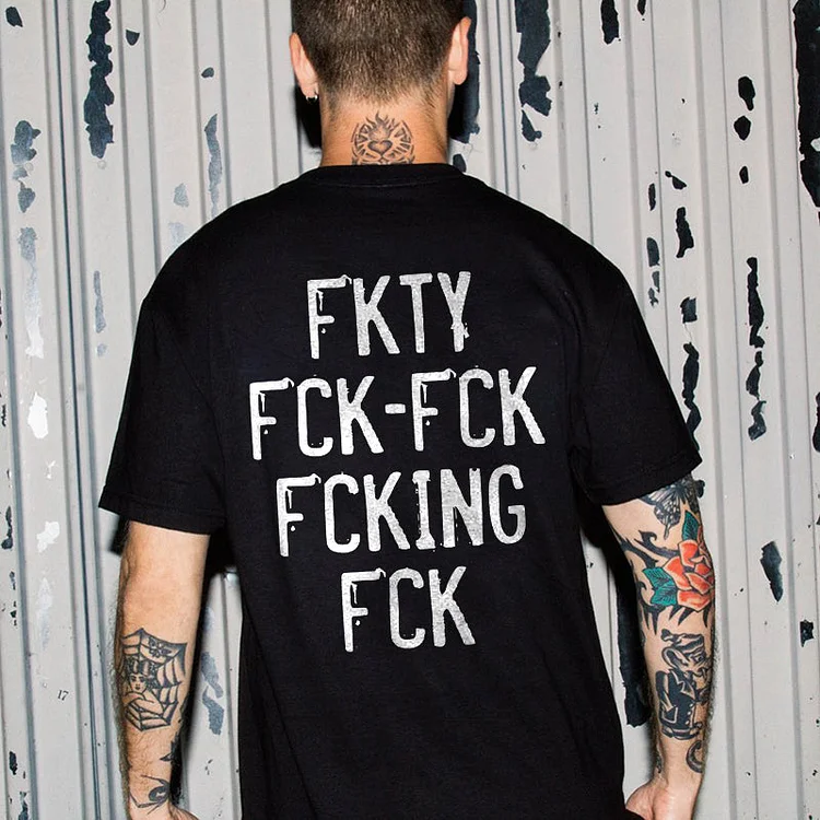 Fkty Fuck-Fck Fcking Fck Printed Men's Casual T-shirt