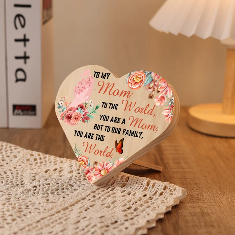 To My Mom Wooden Flowers Heart Keepsake Desktop Ornament Mothers Gifts-To our family, You are the world