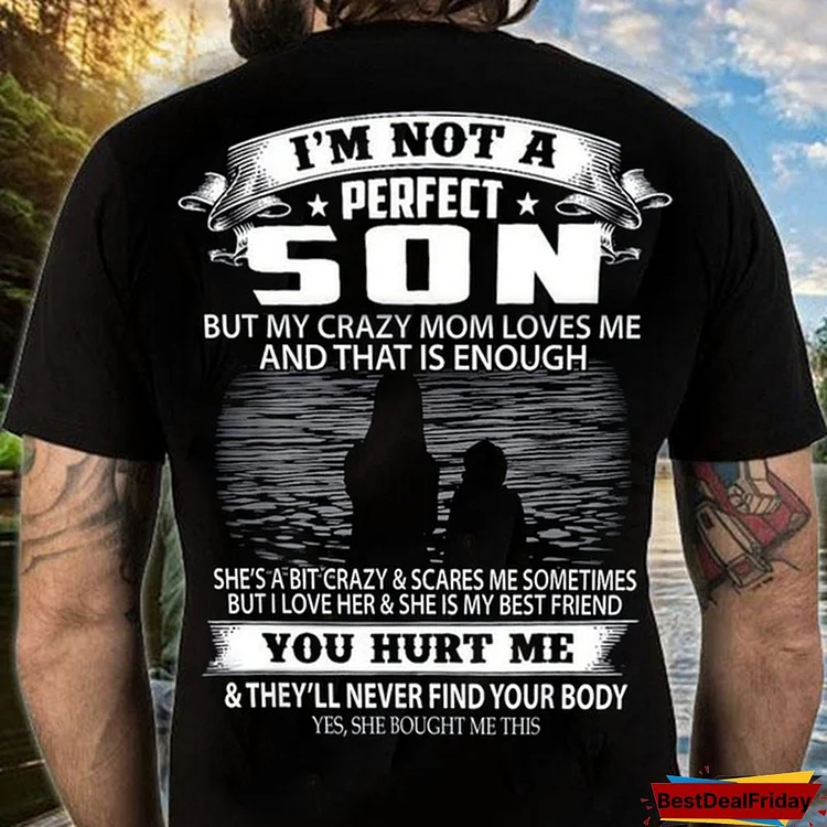 Summer Hot Sale Son and Mom Gift I'm Not A Perfect Son But My Crazy Mom Loves Me and That Enough Back Side Black T Shirt Men and Women T Shirt
