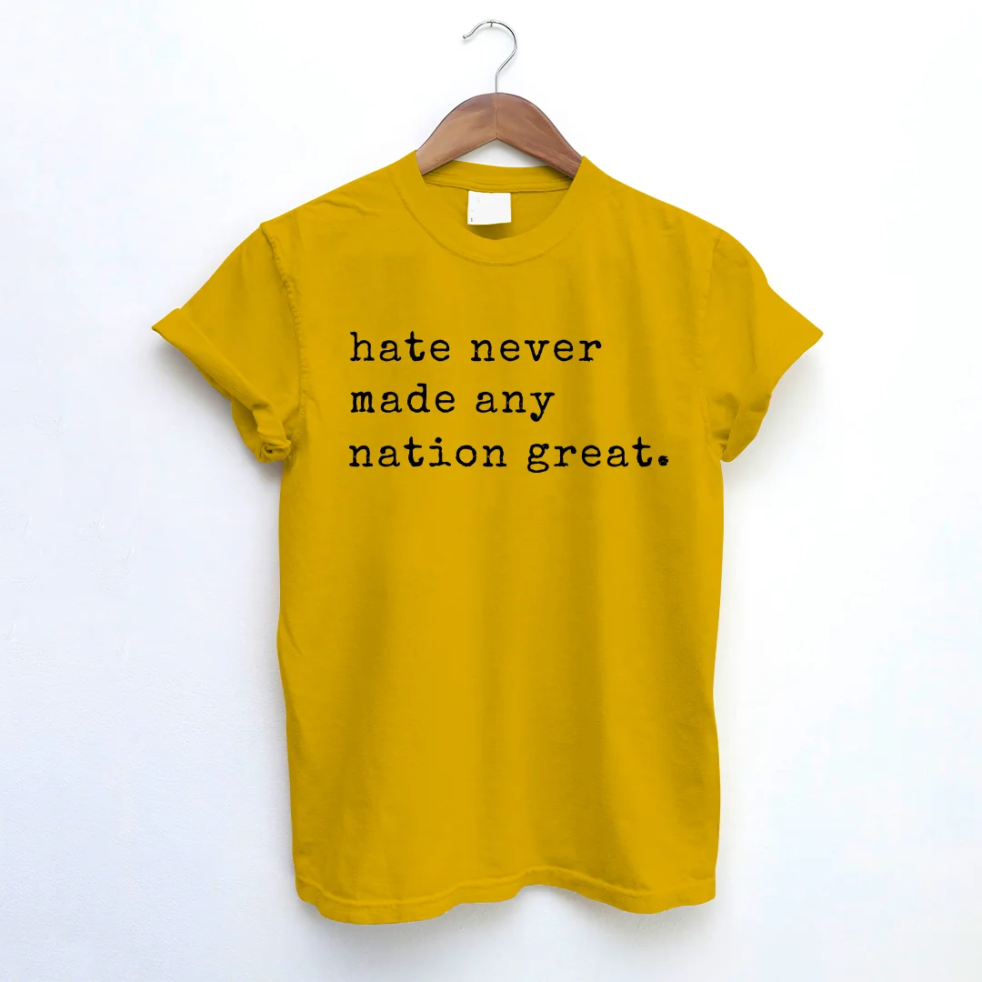 Hate Never Made Any Nation Great T-shirt