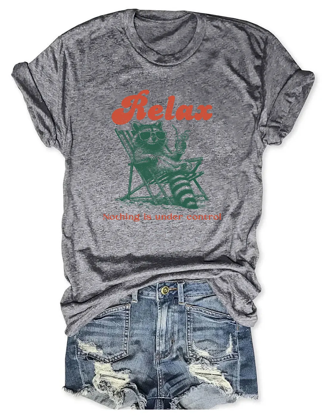 Relax Nothing Is Under Control T-shirt