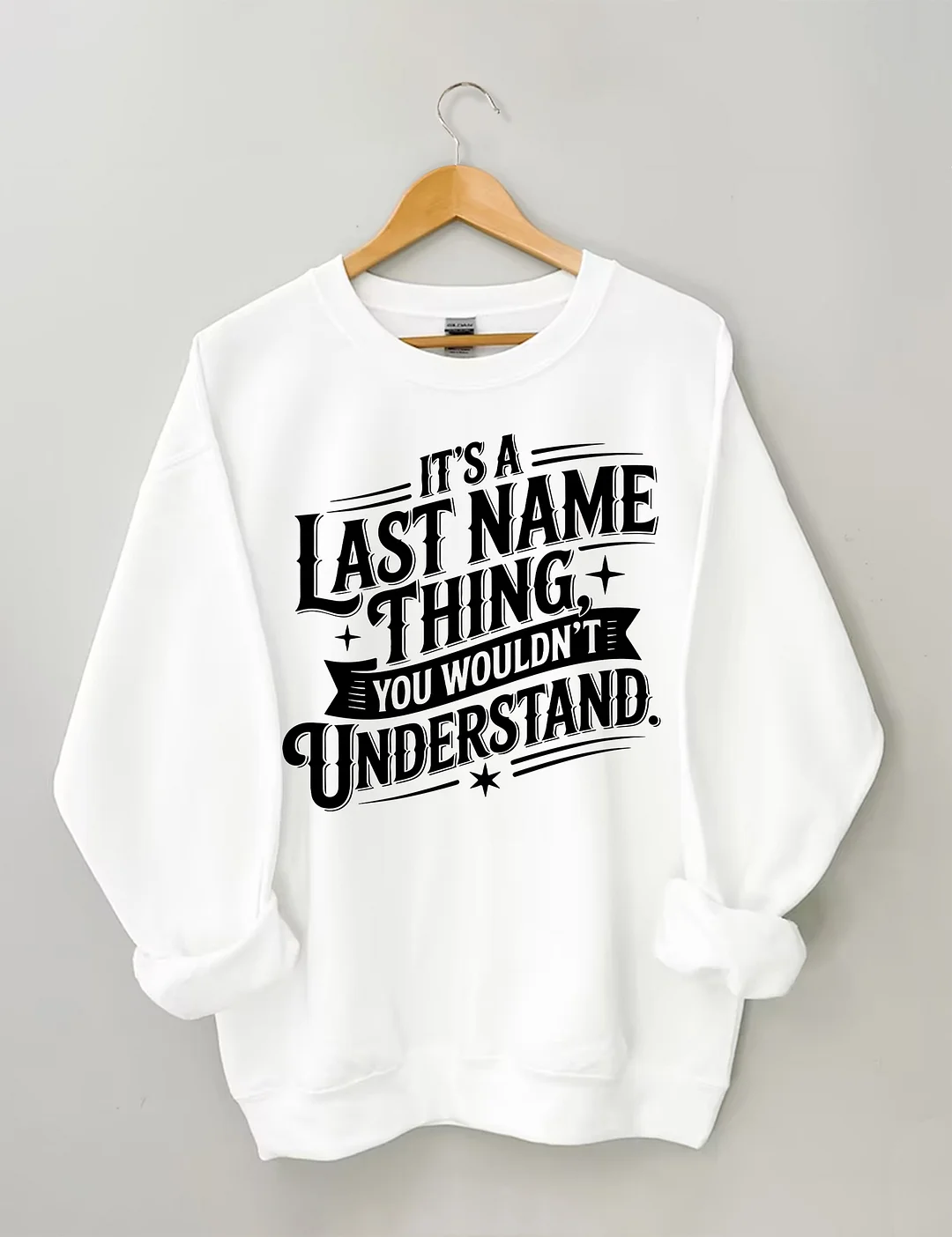 It’s A Last Name Thing Sweatshirt