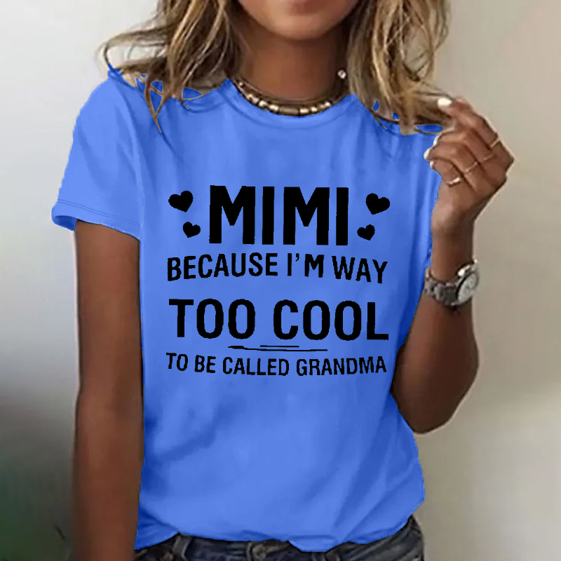 MIMI Because I'M Way Too Cool To Be Called Grandma T-shirt ctolen