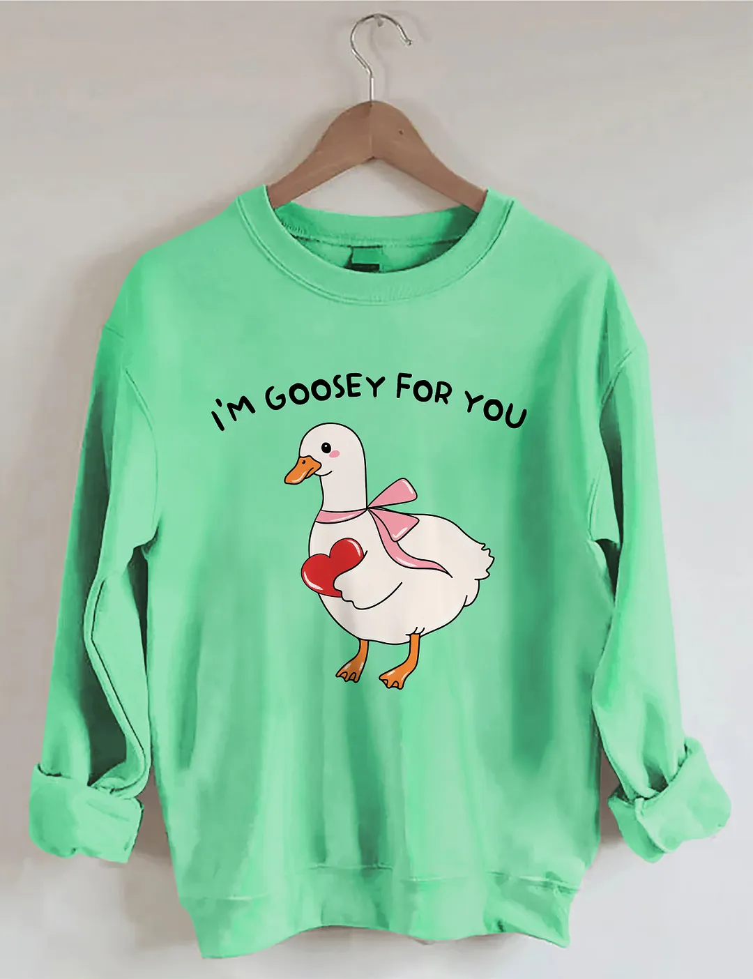 I'm Goosey For You Sweatshirt