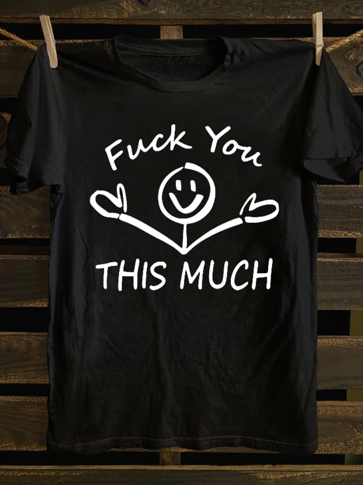 Teecade Teecade Fuck You This Much T-shirt
