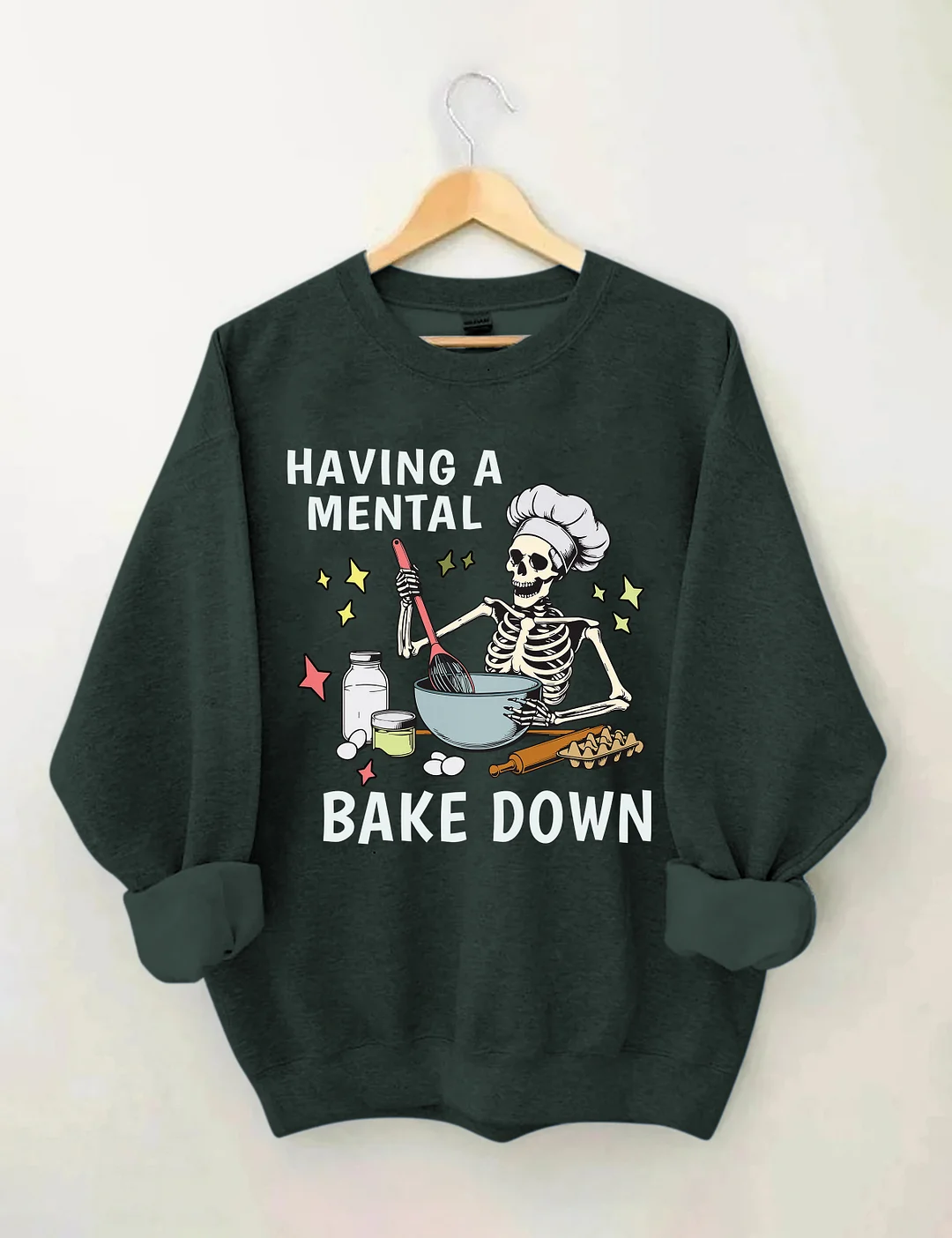 Having A Mental Bake Down Sweatshirt