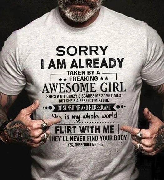 Sorry I Am Already Taken By A Freaking Crazy Girlf Mens T-Shirt