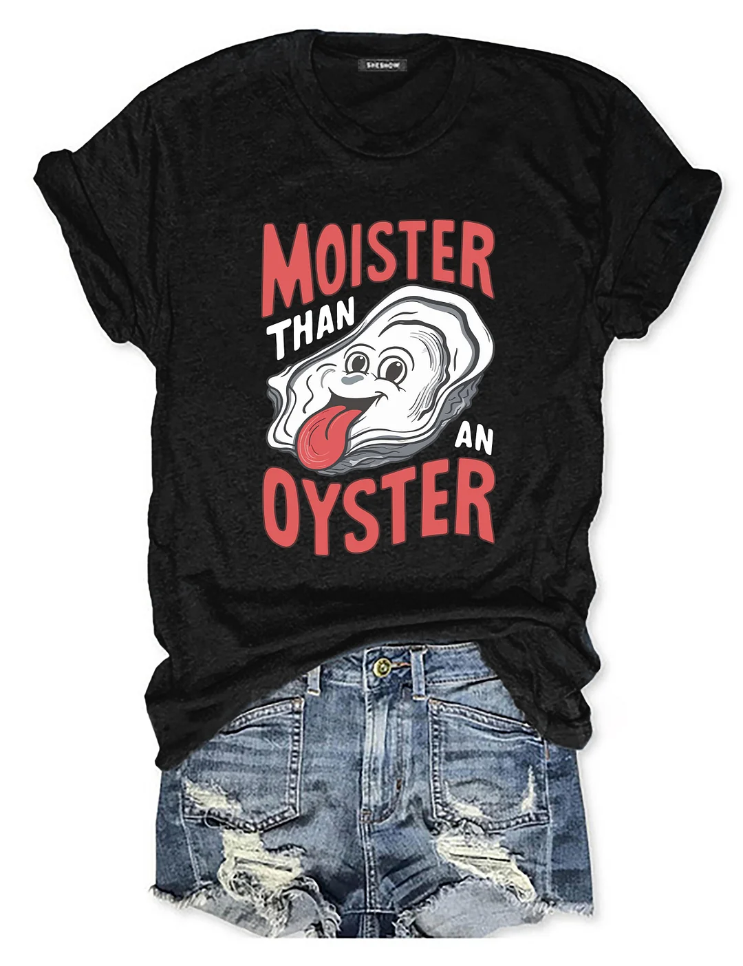 Moister Than An Oyster T-Shirt