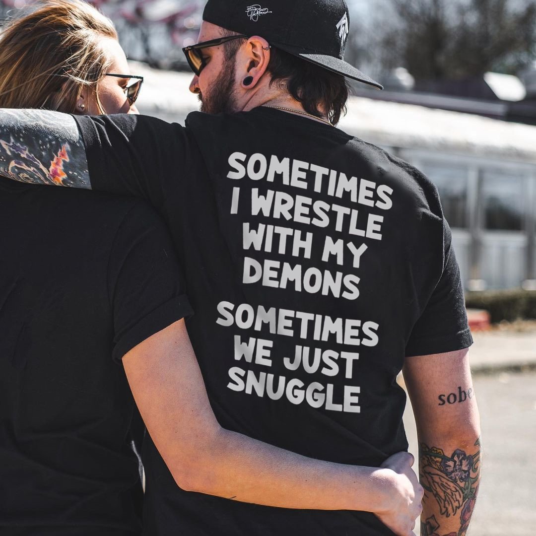 Sometimes I Wrestle With My Demons (sometimes We Just Snuggle) Fun Tee - Krazyskull