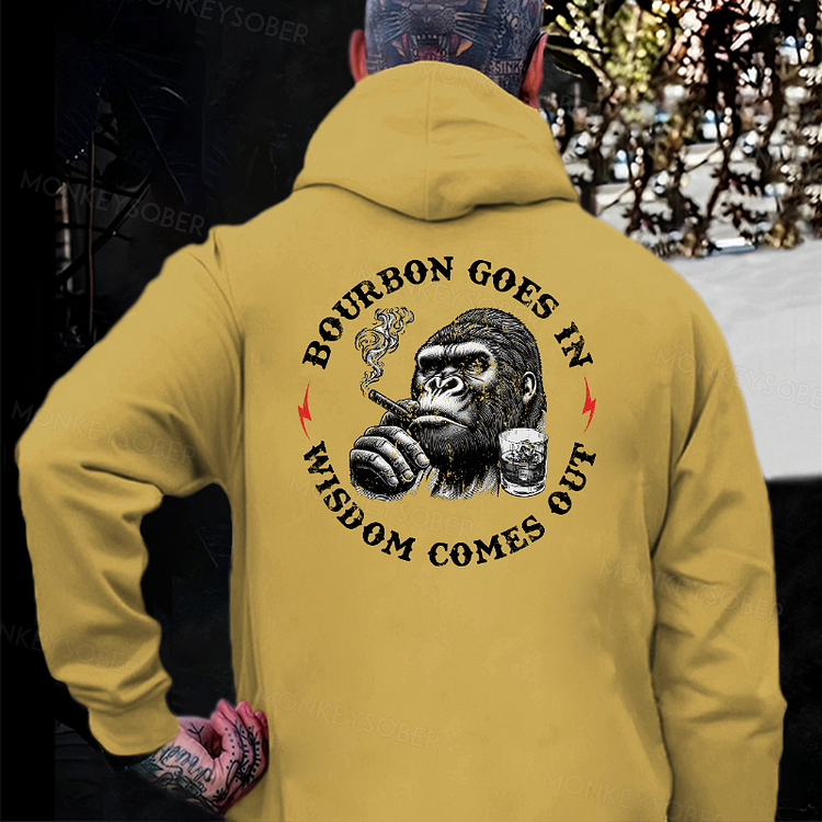 Bourbon Goes In Wisdom Comes Out Hoodie