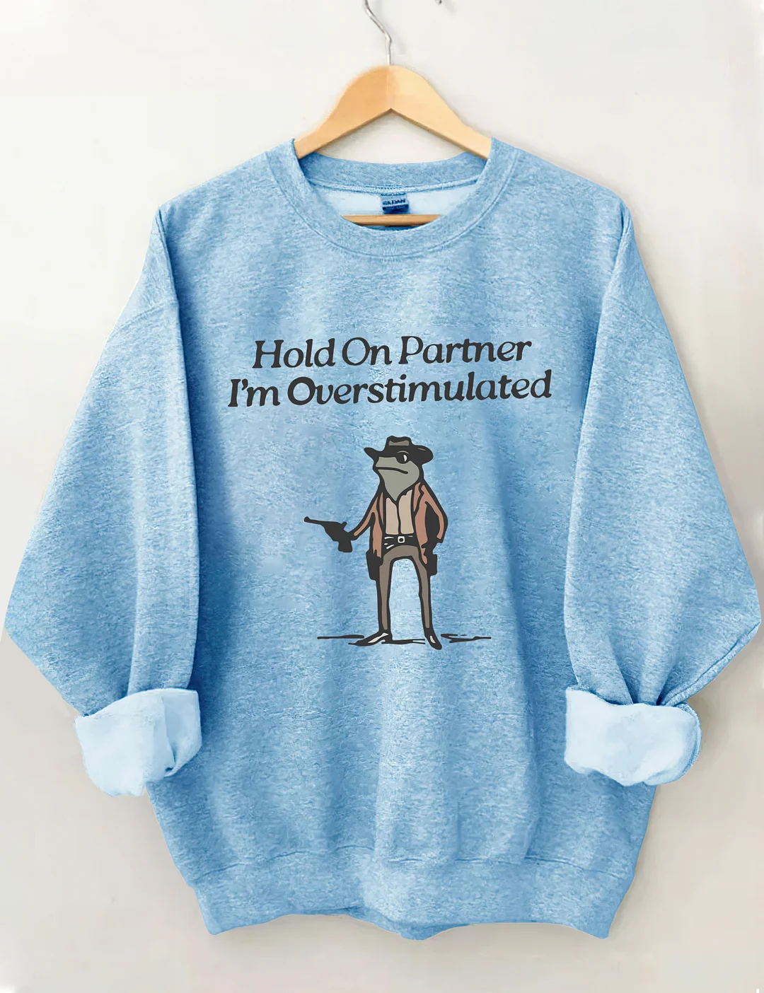 Hold On Partner I'm Overstimulated Sweatshirt