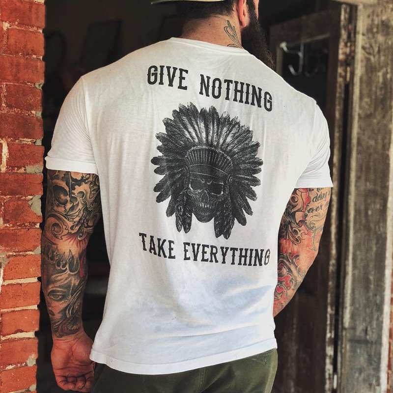 Give nothing take everything skull t-shirt - Krazyskull