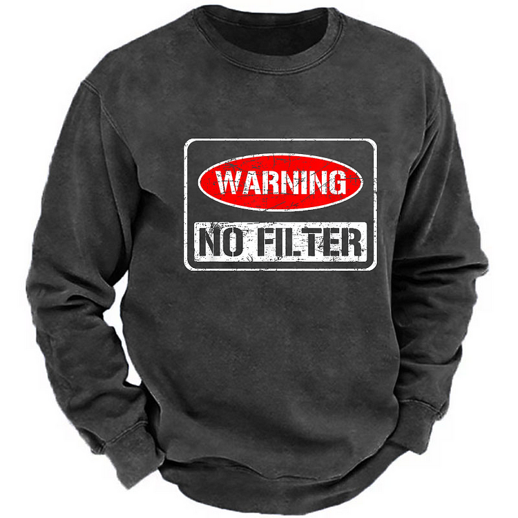 Warning No Filter Funny Sarcastic Sweatshirt