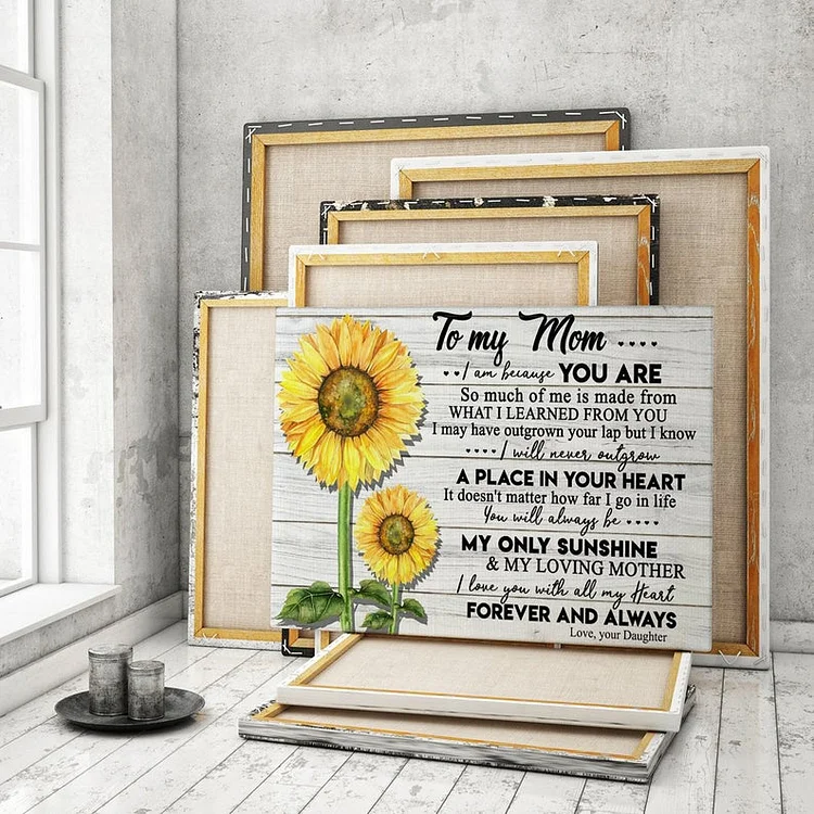 Sunflower To My Mom You Are My Only Sunshine Canvas Poster (without Photo Frame)