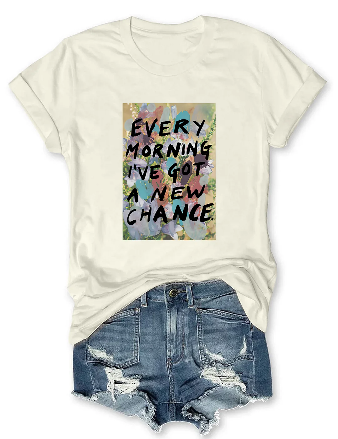 Every Morning I&rsquo;ve Got A New Chance T-shirt