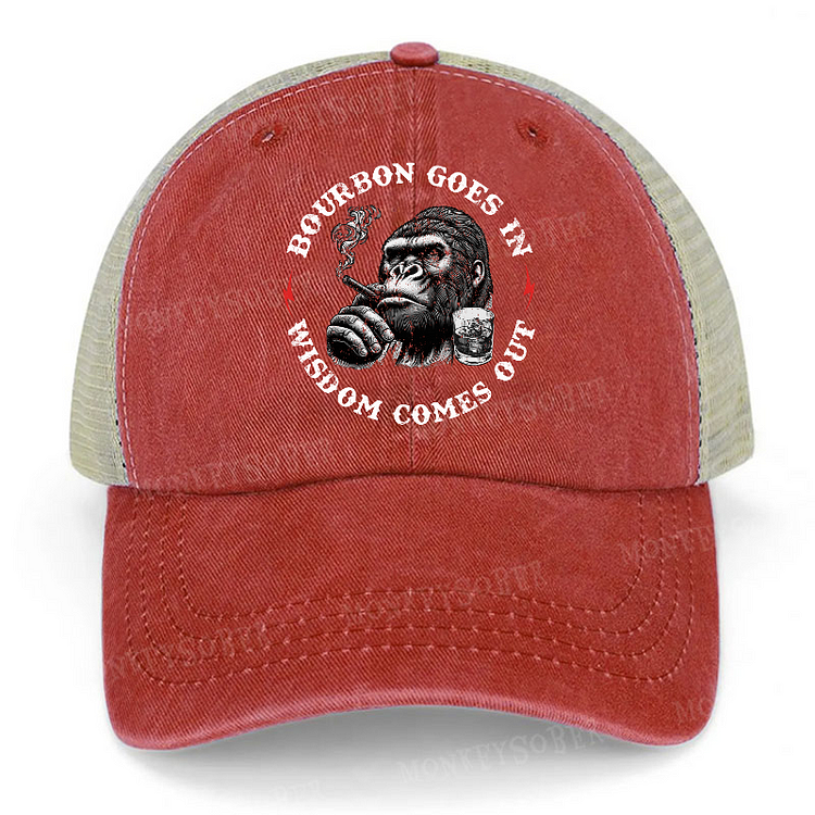 Bourbon Goes In Wisdom Comes Out Trucker Cap