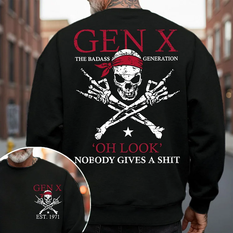 Badass Gen X Skull Sweatshirt, ‘Oh Look Nobody Gives a Shit’ Attitude Hoodie, Gen X Sweatshirt, T-shirt, Custom Year Shirt