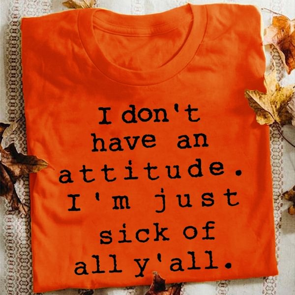 I Don't Have an Attitude Tee Shirt Women Casual Funny Graphic Tees Tops Graphic Shirt Summer Blouse - Chicaggo