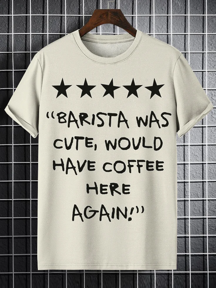 Men's Barista Was Cute Would Have Coffee Here Again Print Cotton Casual T-Shirt