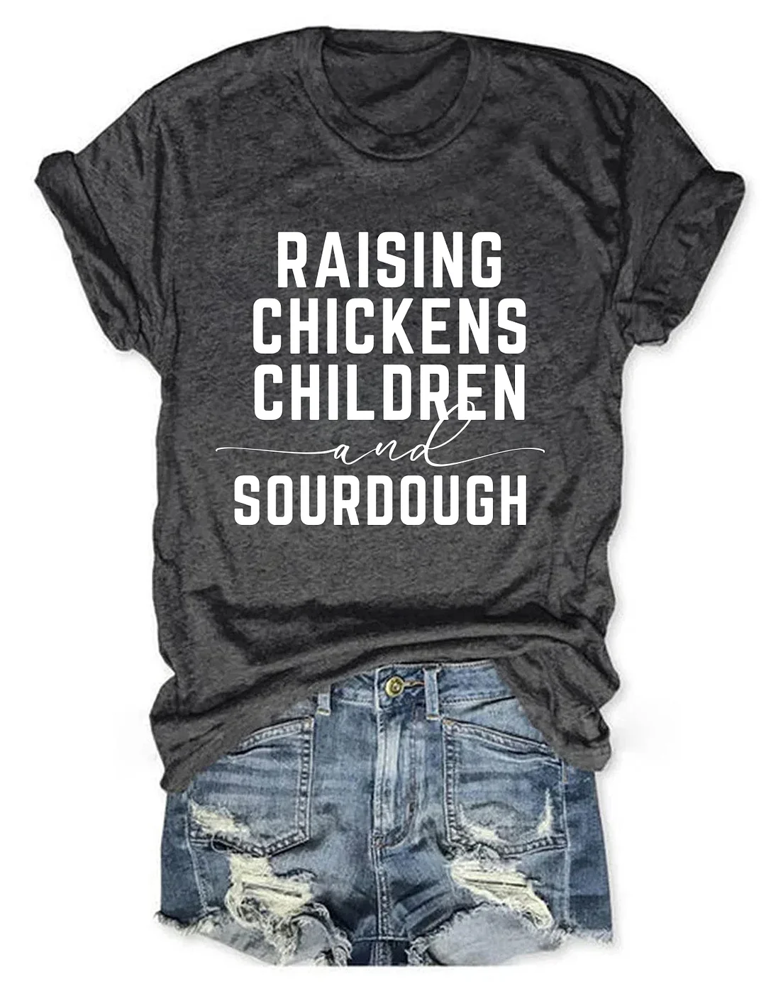 Raising Chickens Children And Sourdough T-shirt