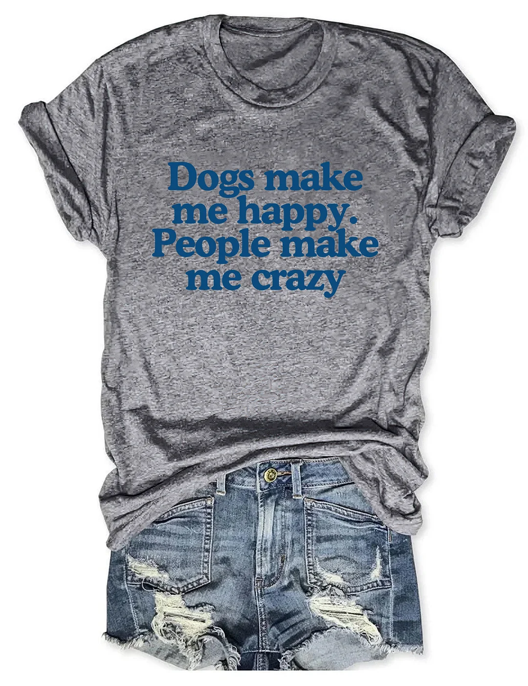 Dogs Make Me Happy People Make Me Crazy T-shirt