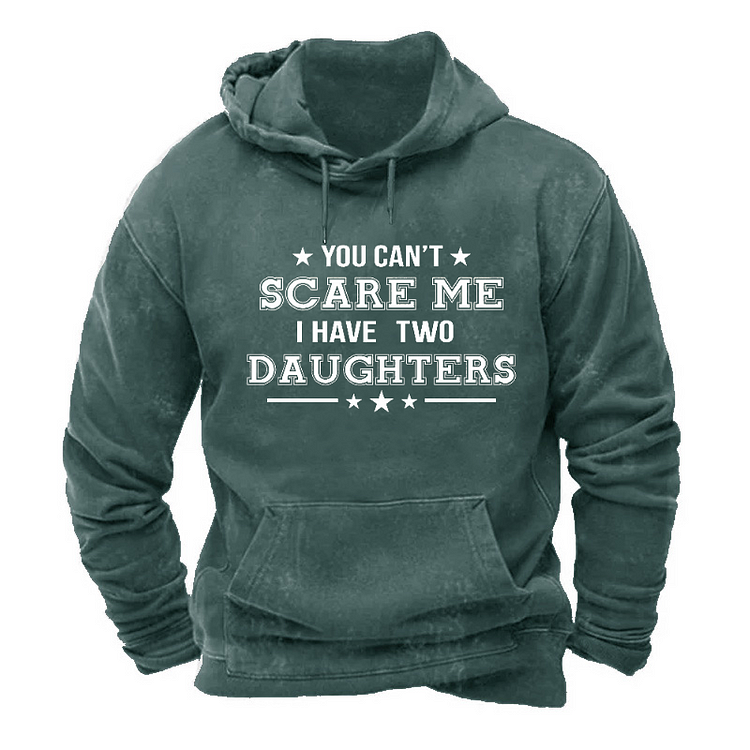 You Can't Scare Me I Have Two Daughters Hoodie socialshop