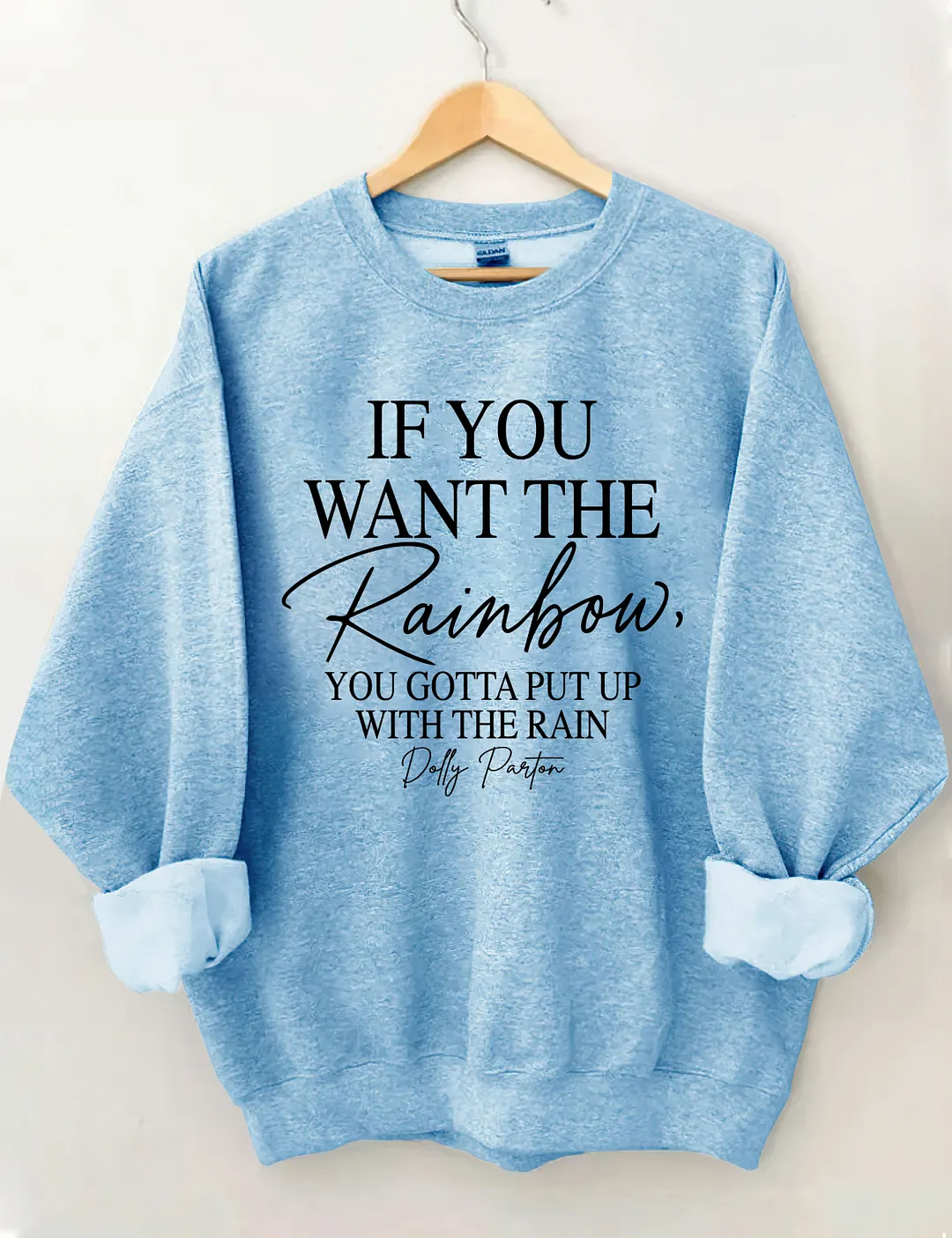 If You Wan The Rainbow You Gotta Put Up With The Rain Sweatshirt
