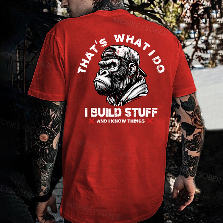 That’S What I Do I Build Stuff And I Know Things Monkey T-shirt