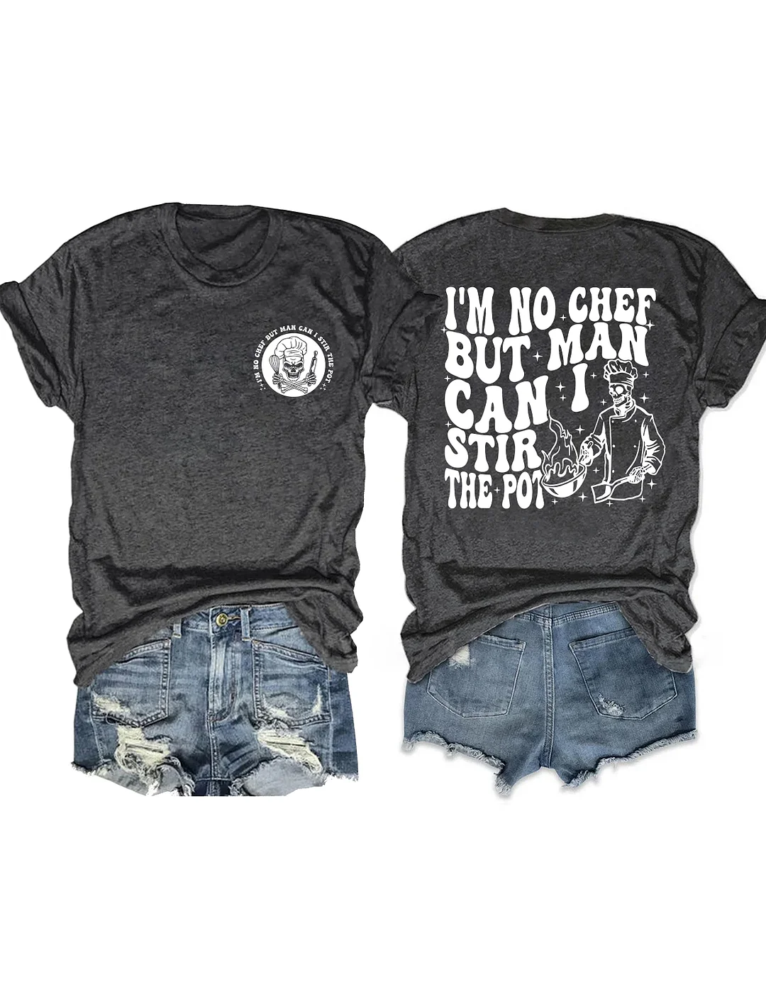 I&rsquo;M No Chef But Man Can I Stir The Pot T-Shirt