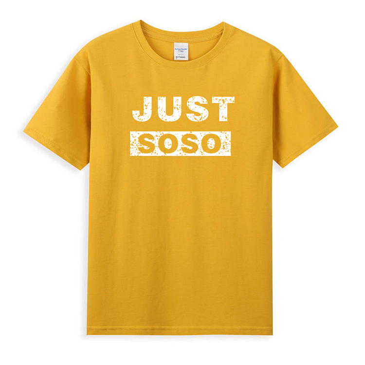 Unisex Multy-color Just Soso Shirts Turmeric