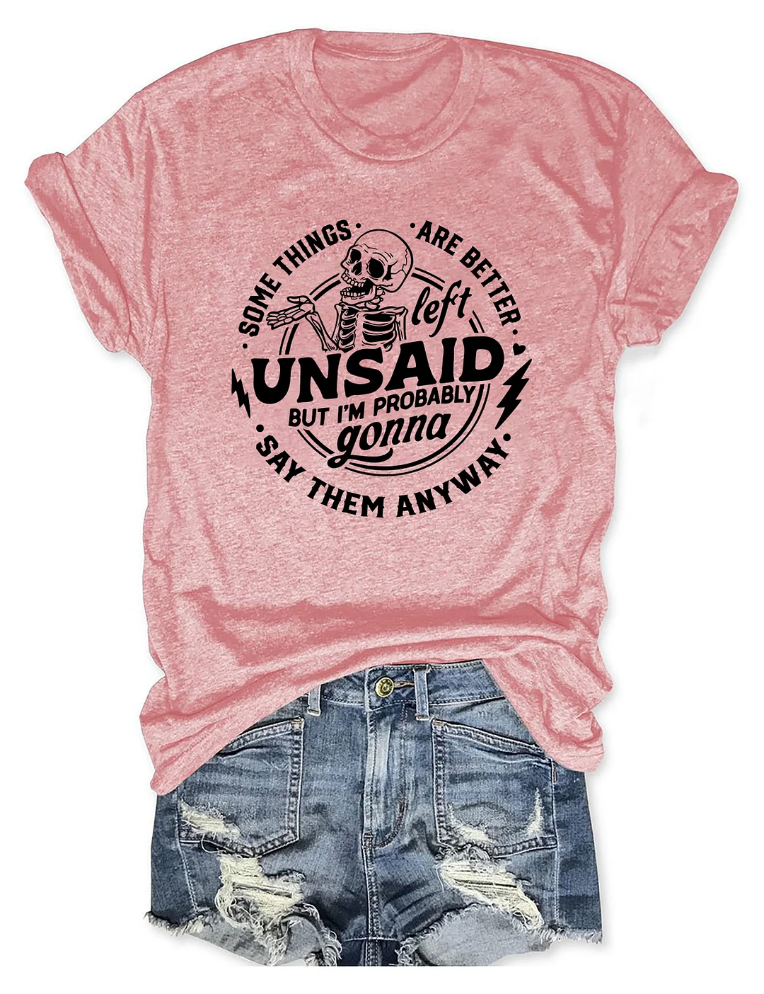 Some Things Are Better Left Unsaid T-shirt