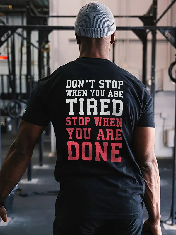 Don't Stop When You Are Tired Stop When You Are Done Printed Men's T-shirt