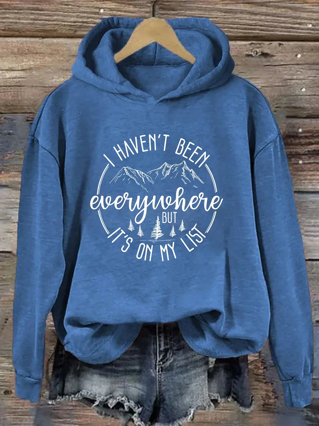 I Haven't Been Everywhere But It's On My List Hoodie