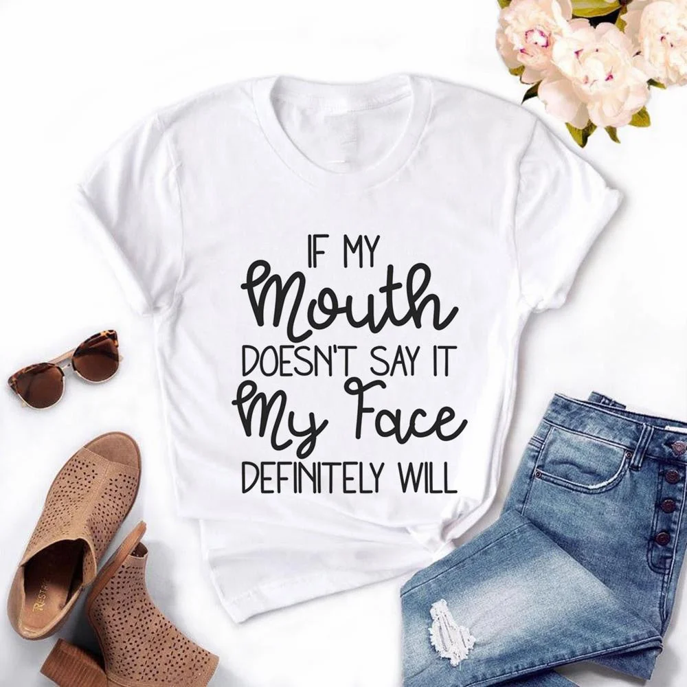 Womens If My Mouth Doesn't Say It My Face Definitely Will T Shirt Female Tops Casual T-shirt,Drop Ship